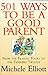 501 Ways to Be a Good Parent