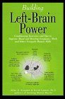 Building Left-Brain Power : Left-Brain Conditioning Exercises and Tips to Strengthen Language, Math and Uniquely Human Skills