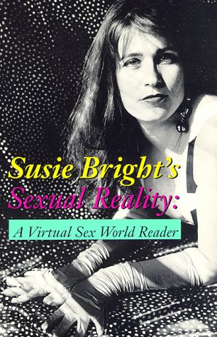 Susie Bright's Sexual Reality: A Virtual Sex World Reader (Paperback)