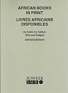 African Books in Print/Livres Africains Disponibles: An Index by Subject, Author and Title African Books in Print/Livres Africains Disponibles: An Index by Subject, Author and Title