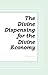 The Divine Dispensing for the Divine Economy