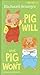 Pig Will and Pig Won't