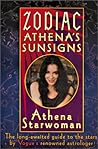Zodiac Athena's Sunsigns: The Long-Awaited Guide to the Stars by Vogue's Renowned Astrologer Zodiac Athena's Sunsigns: The Long-Awaited Guide to the Stars by Vogue's Renowned Astrologer