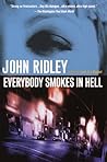 Everybody Smokes in Hell by John Ridley