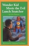 Wonder Kid Meets the Evil Lunch Snatcher (Springboard Books)