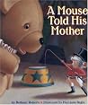 A Mouse Told His Mother A Mouse Told His Mother