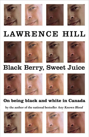 Black Berry, Sweet Juice: On Being Black and White in Canada (Hardcover)