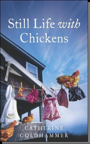 Still Life With Chickens: Starting Over in a House by the Sea
