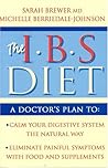 The I.B.S. Diet: A Doctor's Plan to Calm Your Digestive System the Natural Way, Eliminate Painful Symptoms With Food and Supplements