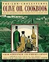 The Low-Cholesterol Olive Oil Cookbook: More Than 200 Recipes--The Most Delicious Way to Eat Healthy Food