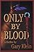 Only By Blood by Gary Klein