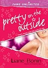 Pretty on the Outside (Fame Unlimited) Pretty on the Outside (Fame Unlimited)
