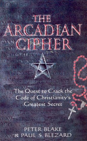 The Arcadian Cipher : The Quest to Crack the Code of Christianity's Greatest Secret (Paperback)