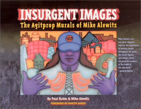 Insurgent Images: The Agitprop Murals of Mike Alewitz (Paperback)