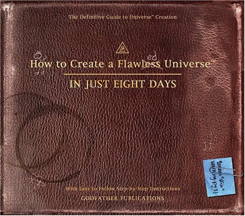 How to Create a Flawless Universe in Just Eight Days (Hardcover)