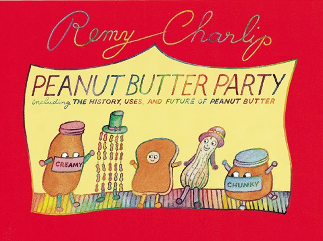 Peanut Butter Party: Including the History, Uses, and Future of Peanut Butter (Hardcover)