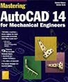 Mastering Autocad 14 for Mechanical Engineers Mastering Autocad 14 for Mechanical Engineers