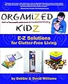 Organized Kidz: E-z Solutions for Clutter-free Living