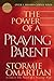 The Power of a Praying® Parent