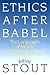 Ethics After Babel
