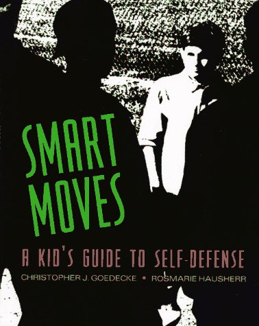 Smart Moves: A Kid's Guide to Self-Defense (Hardcover)