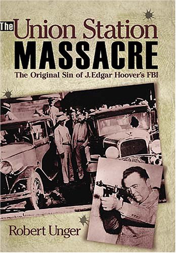 The Union Station Massacre: The Original Sin of J. Edgar Hoover's FBI (Paperback)