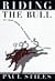 Riding the Bull:: My Year i...