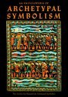 An Encyclopedia of Archetypal Symbolism (Hardcover)