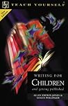 Writing for Children and Getting Published (Teach Yourself)