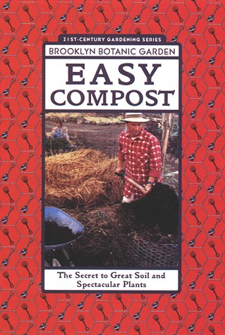 Easy Compost: The Secrets to Great Soil and Spectacular Plants (Paperback)
