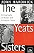 The Yeats Sisters by Joan Hardwick