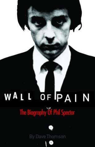 Wall of Pain: The Biography of Phil Spector (Paperback)