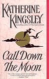 Call Down the Moon by Katherine Kingsley