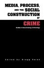 Media, Process, and the Social Construction of Crime (Current Issues in Criminal Justice)