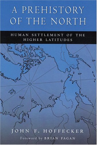 A Prehistory of the North: Human Settlement of the Higher Latitudes (Paperback)