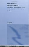 Sex Work in Southeast Asia: The Place of Desire in a Time of AIDS (Routledge Pacific Rim Geographies)