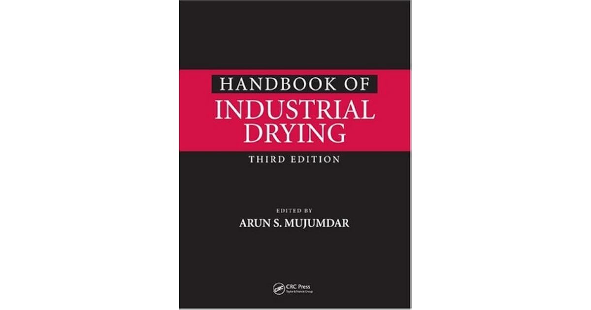 Handbook of Industrial Drying by Arun S. Mujumdar