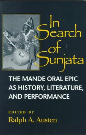 In Search of Sunjata: The Mande Oral Epic as History, Literature, and Performance (Paperback)
