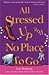 All Stressed Up and No Plac...