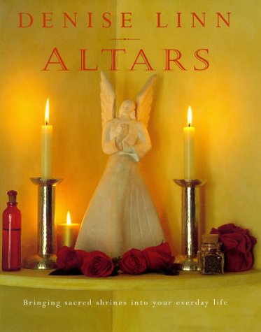 Altars: Bringing Sacred Shrines into Your Everyday Life (Hardcover)
