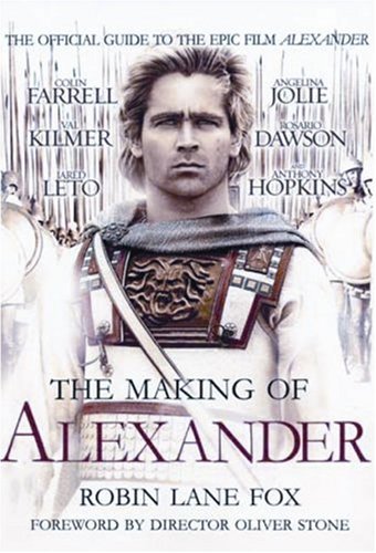 The Making of Alexander: The Official Guide to the Epic Film Alexander (Paperback)