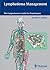 Lymphedema Management: The Comprehensive Guide for Practitioners