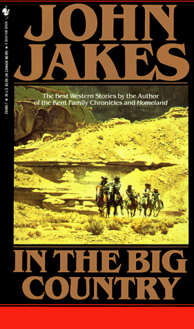 In the Big Country: The Best Western Stories of John Jakes (Mass Market Paperback)