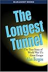 Longest Tunnel: True Story Of World War II's Great Escape Longest Tunnel: True Story Of World War II's Great Escape