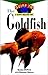 The Goldfish: An Owner's Guide to a Happy, Healthy Pet