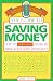 The Guide to Saving Money: 325 Valuable Tips That Will Help You Stretch Your Dollars (Money Smarts/David Logan Scott)