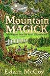 Mountain Magick: Folk Wisdom from the Heart of Appalachia (Llewellyn's Practical Magick Series)