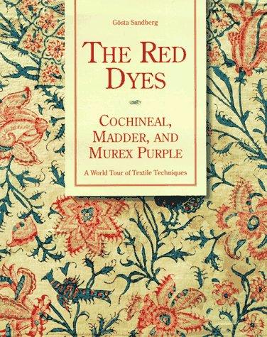 The Red Dyes: Cochineal, Madder and Murex Purple: A World Tour of Textile Techniques (Hardcover)
