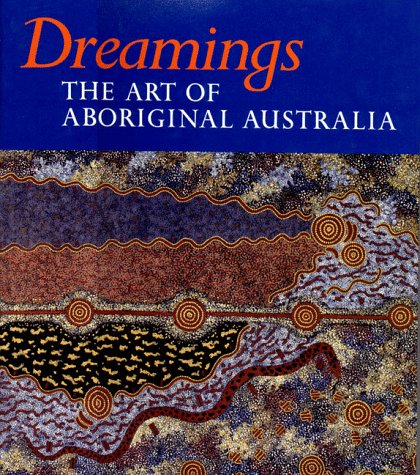 Dreamings: The Art of Aboriginal Australia (Hardcover)