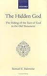 The Hidden God: The Hiding of the Face of God in the Old Testament The Hidden God: The Hiding of the Face of God in the Old Testament